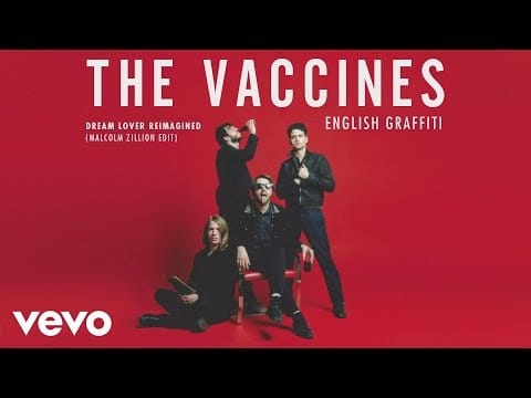 The Vaccines — Dream Lover Reimagined (Malcolm Zillion Edit)
