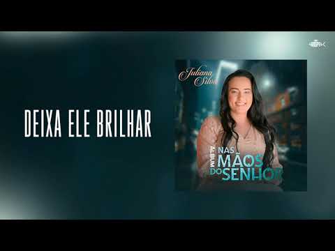 Juliana Silva — Juliana Silva - Deixa Ele Brilhar | Clipe Oficial