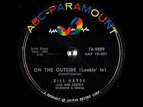 Bill Hayes — On the Outside (Lookin' In) ~ Bill Hayes with Don Costa's Orchestra & Chorus (1957)