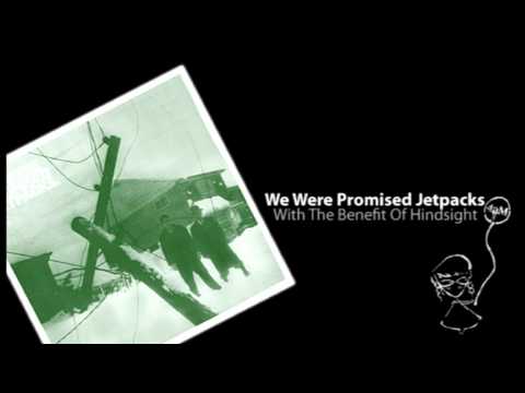 We Were Promised Jetpacks — We Were Promised Jetpacks - With The Benefit Of Hindsight