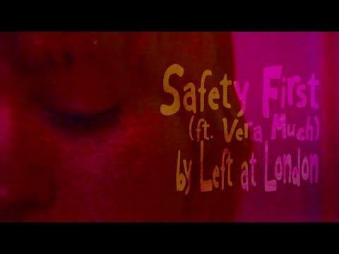 Left at London — Left at London - Safety First (ft. Vera Much) LYRIC VIDEO