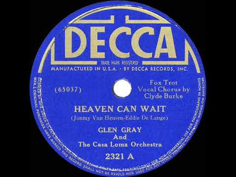Glen Gray & The Casa Loma Orchestra — 1939 HITS ARCHIVE: Heaven Can Wait - Glen Gray (Clyde Burke, vocal)
