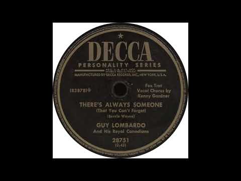 Guy Lombardo And His Royal Canadians — Decca 28751 – There’s Always Someone That You Can’t Forget – Guy Lombardo and his Royal Canadians