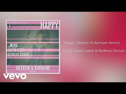 Austin Leeds — JES, Austin Leeds, Redhead Roman - Happy (Aileron Vs Karmani Remix) (AUDIO)