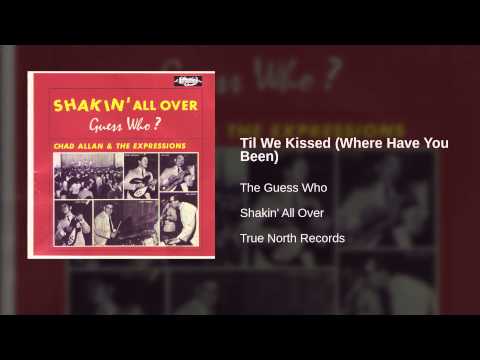 The Guess Who — The Guess Who - Til We Kissed (Where Have You Been)