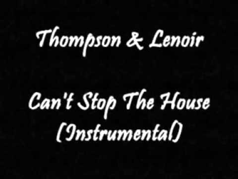 Thompson & Lenoir — Thompson & Lenoir - Can't Stop The House (Instrumental)