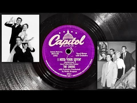 The Cheers — I Need Your Lovin' (Bazoom) - The Cheers ~ 1954