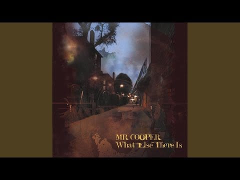 Mr. Cooper — What Else There Is, Pt. 5