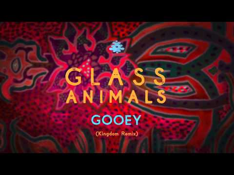 Glass Animals — Glass Animals - Gooey (Kingdom Remix)
