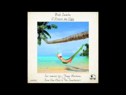 Bah Samba — Bah Samba - O Prazer da Vida (Sven Van Hees Bahia Remix)