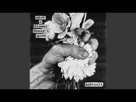 Softcult — When A Flower Doesn't Grow