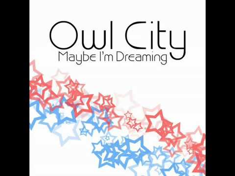 Owl City — Owl City- Maybe I'm Dreaming