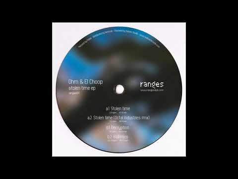 Ohm (16) — Ohm & El Choop - Stolen Time (Octal Industries Remix) [RANGES11]