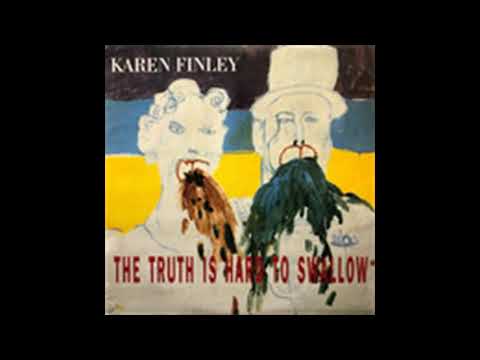 Karen Finley — Karen Finley ‎– The Truth Is Hard To Swallow