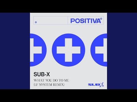 Sub-X — What You Do To Me (LF SYSTEM Remix)