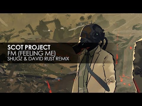 DJ Scot Project — Scot Project - FM (Feeling Me) (Shugz & David Rust Remix)