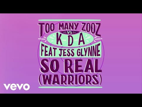 Jess Glynne — Too Many Zooz, KDA - So Real (Warriors) (Lyric Video) ft. Jess Glynne