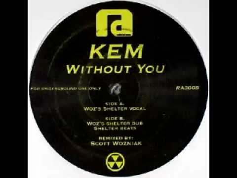 Kem — Kem "Without You" (Scott Wozniak Shelter Mix)