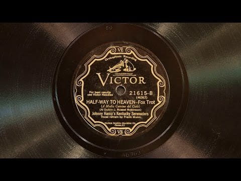 Johnny Hamp's Kentucky Serenaders — Half-way to Heaven • Johnny Hamp's Kentucky Serenaders (Victrola Credenza)
