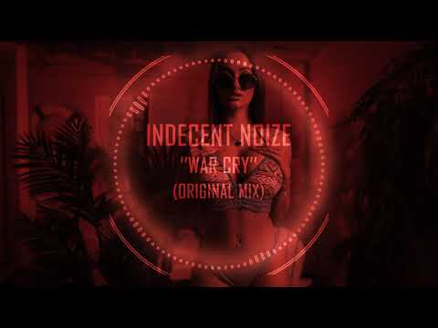 Indecent Noise — Indecent Noise - War Cry (Original Mix)