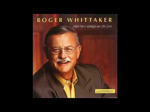 Roger Whittaker — Roger Whittaker - Mein Herz Schlägt Nur Für Dich (Remastered) - Sag Ihr