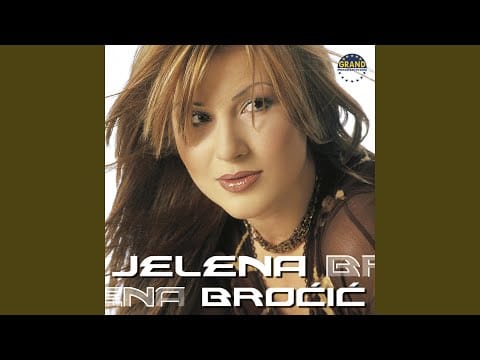 Jelena Broćić — Velika Ljubavi Moja