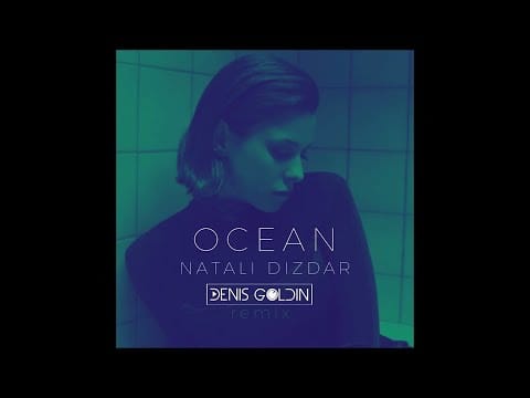 Natali Dizdar — Natali Dizdar - Ocean (Denis Goldin Remix)