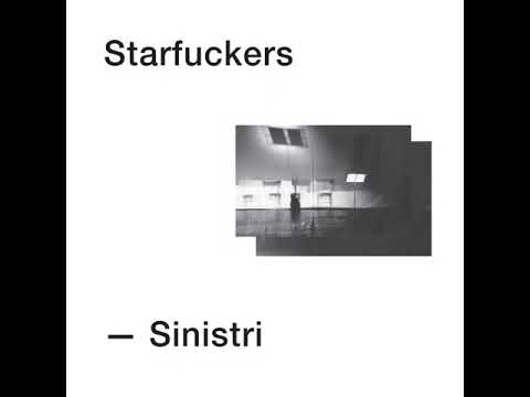 Starfuckers — Starfuckers - Sinistri (Full Album)