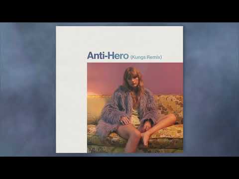 Taylor Swift — Taylor Swift - Anti-Hero (Kungs Remix)