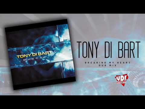 Tony Di Bart — TONY DI BART - BREAKING MY HEART - DUB MIX