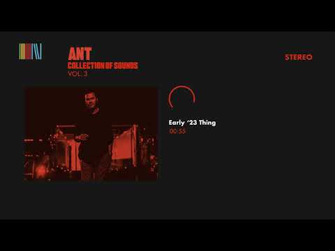 A.N.T. — Ant - Early ’23 Thing (Official Audio)