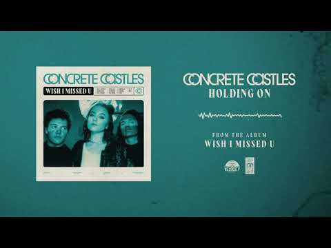 Concrete Castles — Concrete Castles "Holding On"