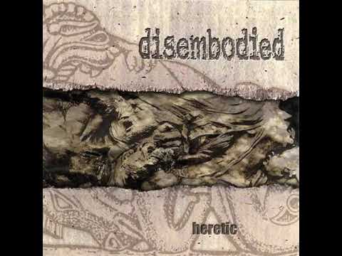 Disembodied — Disembodied - Heretic (Full Album)