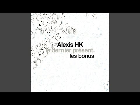Alexis HK — La vie ne vaut rien