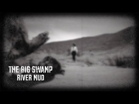 The Big Swamp — The Big Swamp - River Mud