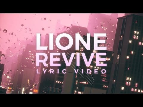LIONE (2) — LIONE - Revive [Lyric Video] (Proximity Release)