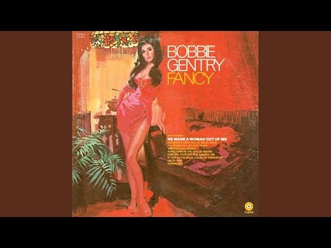 Bobbie Gentry — He Made A Woman Out Of Me