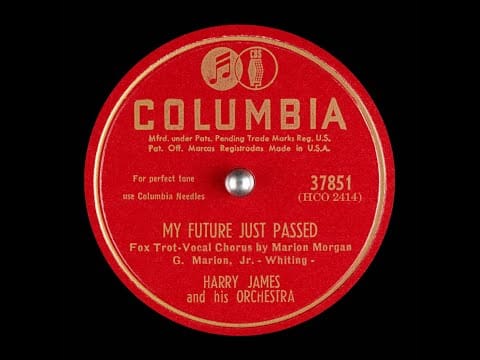 Harry James And His Orchestra — My Future Just Passed – Harry James and Marion Morgan, 1947