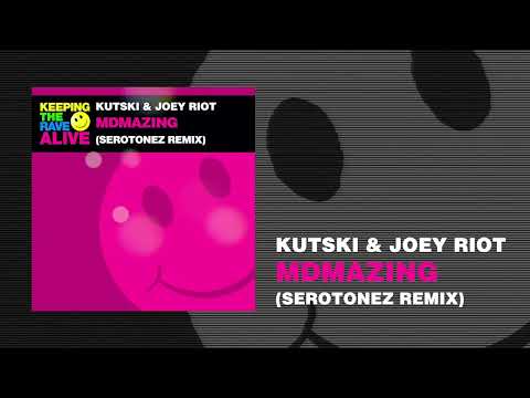 Kutski — Kutski & Joey Riot - MDMAzing (Serotonez Remix) [Keeping The Rave Alive]