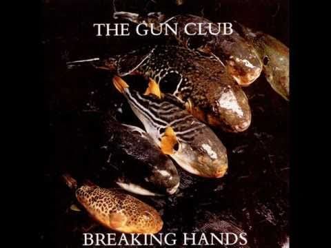 The Gun Club — The Gun Club  'Breaking Hands'  1987