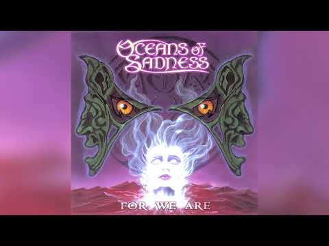 Oceans Of Sadness — Oceans Of Sadness - For We Are (Full album HQ)