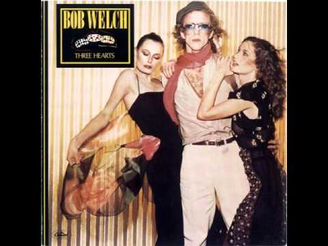 Bob Welch — Bob Welch _ Oh Jenny _ Three Hearts