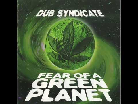 Dub Syndicate — Dub Syndicate   Fear Of A Green Planet  1998 Full Album