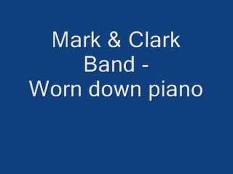 The Mark & Clark Band — Mark & Clark band - Worn down piano
