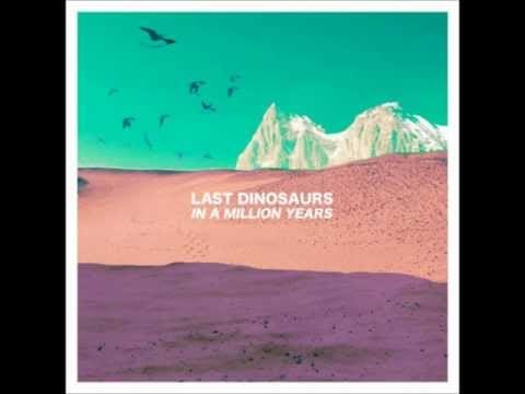 Last Dinosaurs — Last Dinosaurs - Andy