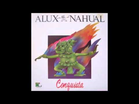 Alux Nahual — ALUX NAHUAL LA CONQUISTA "SEGUIMOS VIVOS"