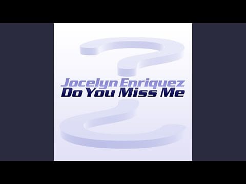 Jocelyn Enriquez — Do You Miss Me (Radio Mix)