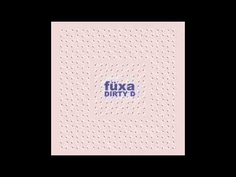 Füxa — fuxa dirty d
