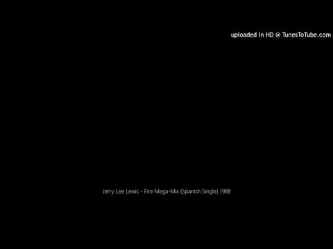 Jerry Lee Lewis — Jerry Lee Lewis - Fire Mega-Mix (Spanish Single) 1988