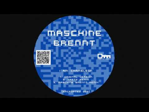 Maschine Brennt — Maschine Brennt - I am Chameleon [Original Version]